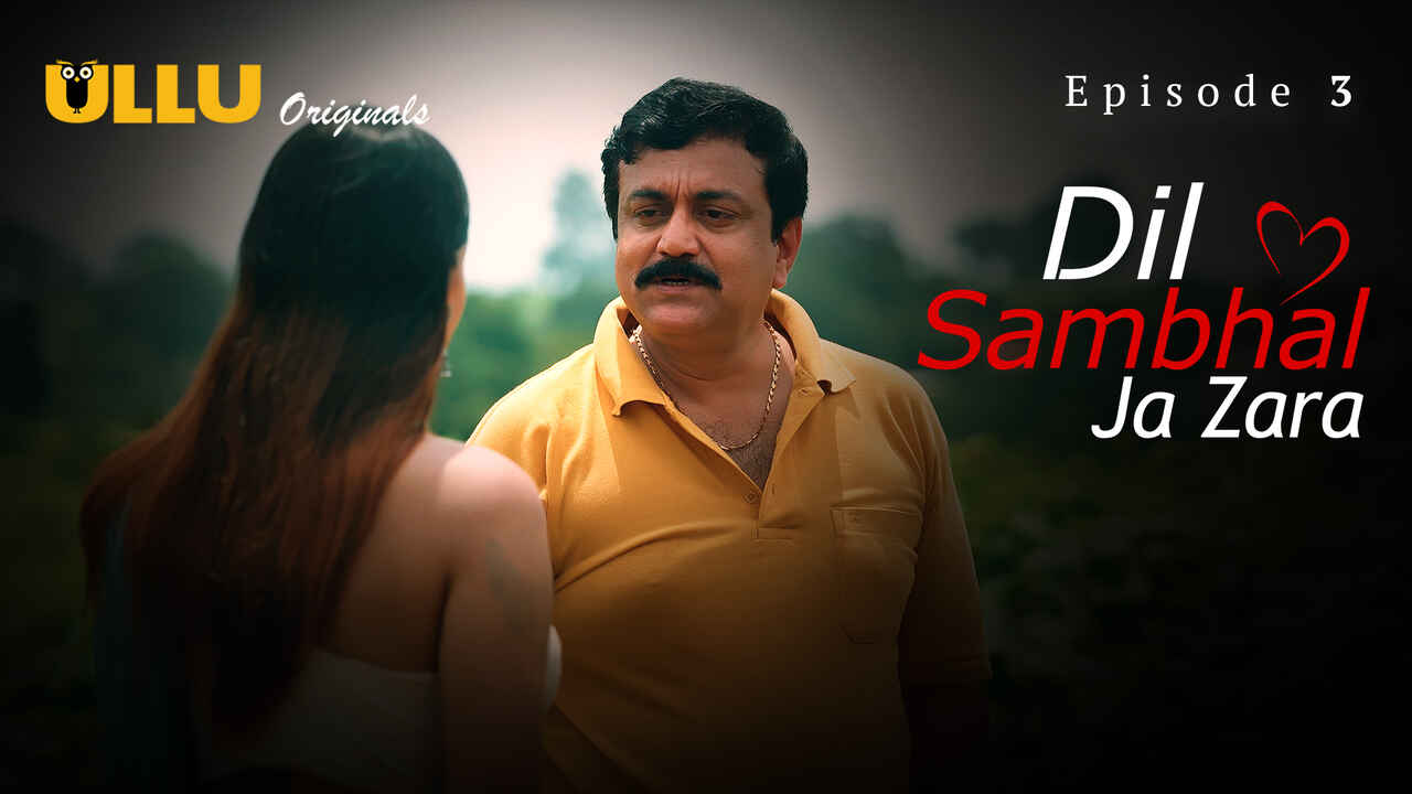 Dil Sambhal Ja Zara 2024 – Episode 3 Seri Web Hindi Dari Ullu
